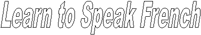 Learn to Speak French